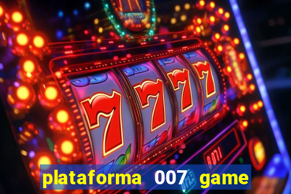 plataforma 007 game é confiável